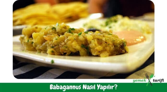 Babagannuş Tarifi - Nasıl Yapılır