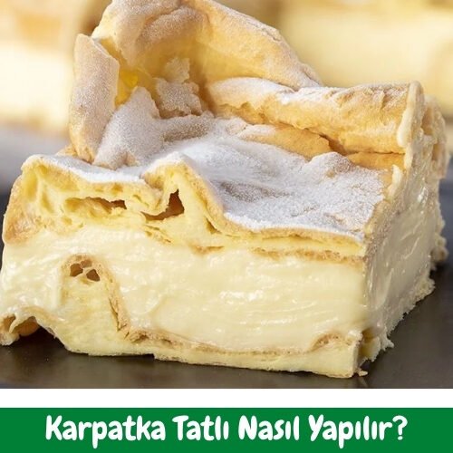 Karpatka Tatlı Tarifi - Nasıl Yapılır