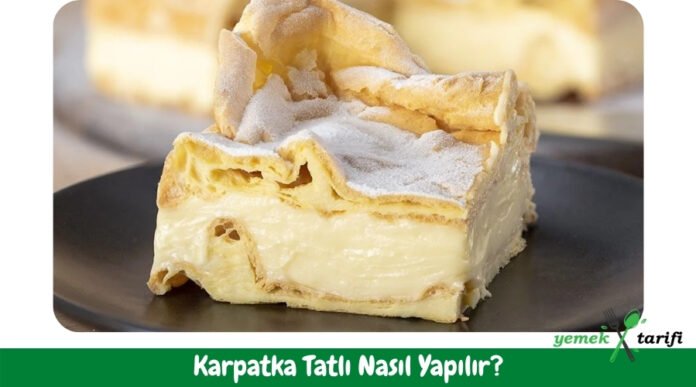 Karpatka Tatlı Tarifi - Nasıl Yapılır