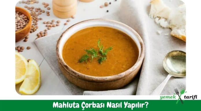 Mahluta Çorbası Tarifi - Nasıl Yapılır