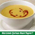 Mercimek Çorbası Tarifi - Nasıl Yapılır