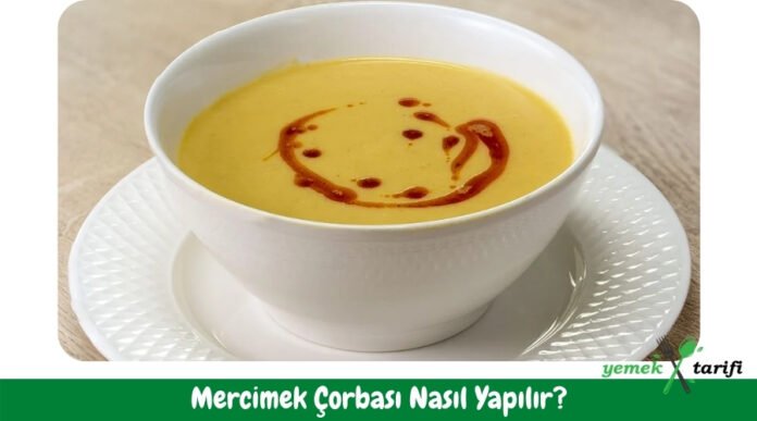 Mercimek Çorbası Tarifi - Nasıl Yapılır