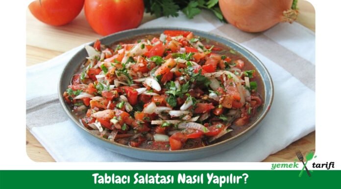 Tablacı Salatası Tarifi - Nasıl Yapılır