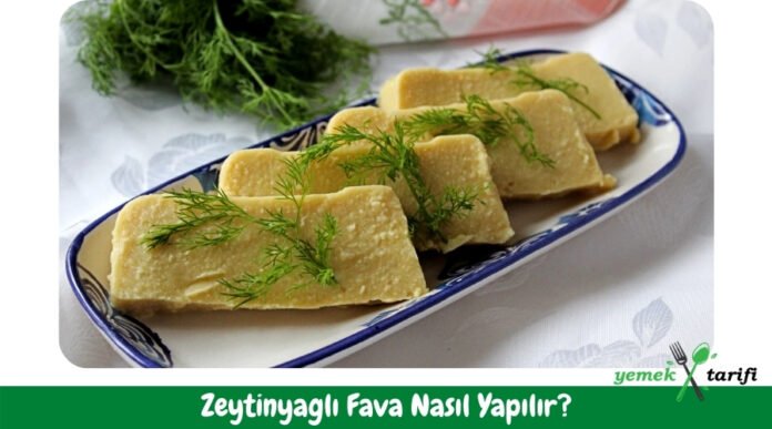 Zeytinyağlı Fava Tarifi - Nasıl Yapılır